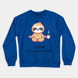 Coffee is my spirit animal Crewneck Sweatshirt